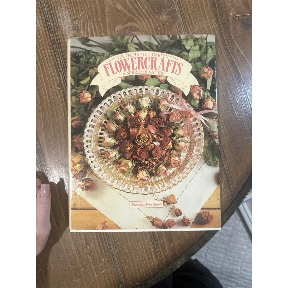The Enchanted Garden Flowercrafts A Mirror Of Nature Pamela Westland 1988 Floral
